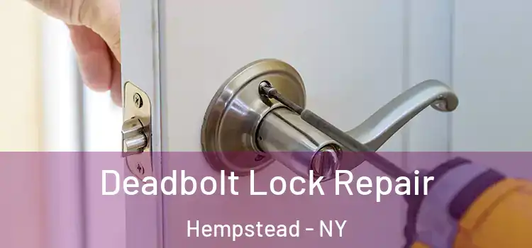 Deadbolt Lock Repair Hempstead - NY