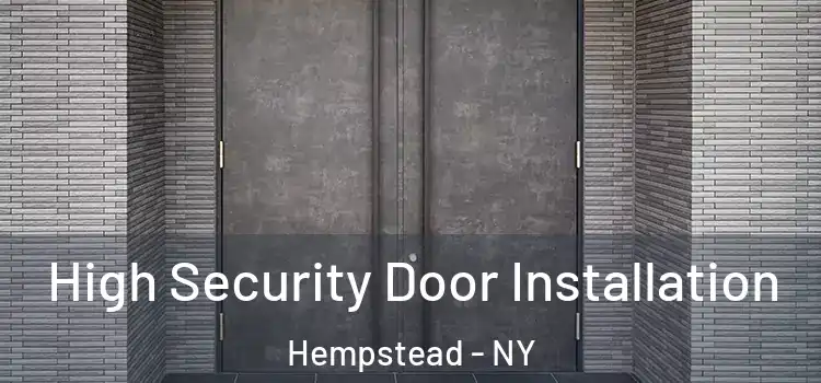High Security Door Installation Hempstead - NY