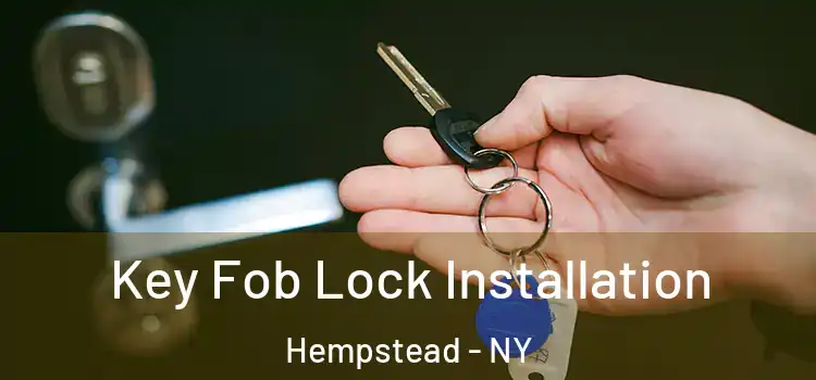 Key Fob Lock Installation Hempstead - NY